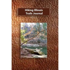 Hiking Illinois Trails Journal Paperback, Createspace Independent Publishing Platform