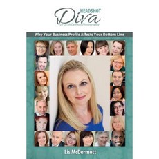 Headshot Diva: Why Your Business Profile Affects Your Bottom Line Paperback, Octavo Publishing Ltd