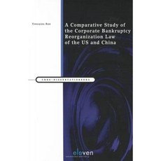 A Comparative Study of the Corporate Bankruptcy Reorganization Law of the Us and China Paperback, Eleven International Publishing