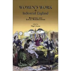 Women's Work in Industrial England: Regional and Local Perspectives Paperback, University of Hertfordshire Press