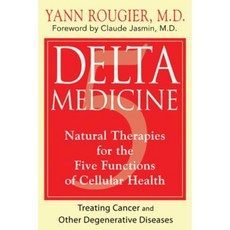 Delta Medicine: Natural Therapies for the Five Functions of Cellular Health Paperback, Healing Arts Press