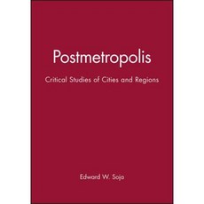 Postmetropolis: Critical Studies of Cities and Regions Paperback, Wiley-Blackwell
