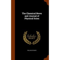 The Chemical News and Journal of Physical Scien Hardcover, Arkose Press