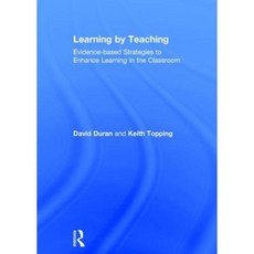 Learning by Teaching: Evidence-Based Strategies to Enhance Learning in the Classroom Hardcover, Routledge