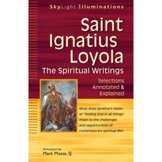 Saint Ignatius Loyola--The Spiritual Writings: Selections Annotated & Explained Hardcover, Skylight Paths Publishing