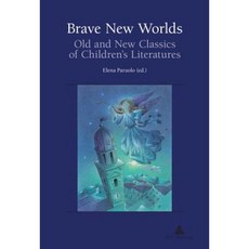 Brave New Worlds: Old and New Classics of Children's Literatures Paperback, P.I.E-Peter Lang S.A., Editions Scientifiques