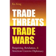 Trade Threats Trade Wars: Bargaining Retaliation and American Coercive Diplomacy Hardcover, University of Michigan Press