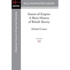 Sinews of Empire: A Short History of British Slavery Paperback, ACLS History E-Book Project