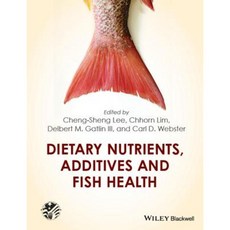 Dietary Nutrients Additives and Fish Health 精裝版, Wiley-Blackwell