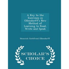 A Key to the Exercises in Ollendorff's New Method of Learning to Read Write and Speak - Scholar's Choice Edition Paperback