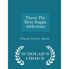 Three Phi Beta Kappa Addresses - Scholar's Choice Edition Paperback