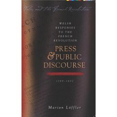 Welsh Responses to the French Revolution: Press and Public Discourse 1789-1802 Paperback, University of Wales Press