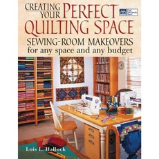 Creating Your Perfect Quilting Space: Sewing-Room Makeovers for Any Space and Any Budget Paperback, Martingale and Company