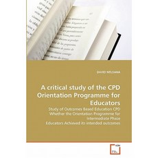 A Critical Study of the Cpd Orientation Programme for Educators Paperback, VDM Verlag