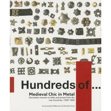 Medieval Chic in Metal: Decorative Mounts on Belts and Purses from the Low Countries 1300 - 1600 Paperback, Stichting Promotie Archeologie