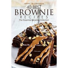 40 Best Brownie Recipes: The Essential Brownie Collection Paperback, Createspace Independent Publishing Platform