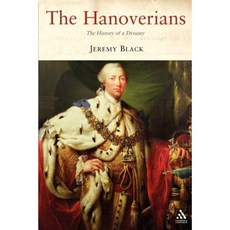 The Hanoverians: The History of a Dynasty Paperback, Hambledon & London