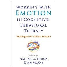 Working with Emotion in Cognitive-Behavioral Therapy: Techniques for Clinical Practice Hardcover, Guilford Publications