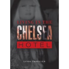 Living in the Chelsea Hotel Hardcover, Schiffer Publishing