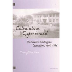 Colonialism Experienced: Vietnamese Writings on Colonialism 1900-1931 Paperback, University of Michigan Press