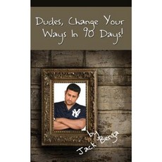 Dudes Change Your Ways in 90 Days! Paperback, First Edition Design Publishing