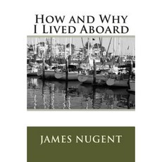 How and Why I Lived Aboard Paperback, Createspace
