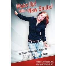 Wake Up! with a New Smile!: The Smart Consumer's Guide to Dentistry in Akron Paperback, Barber Cosby