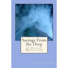 Sayings from the Deep: 31 Days of Meditation Paperback, Createspace