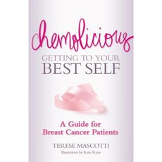 Chemolicious: Getting to Your Best Self: A Guide for Breast Cancer Patients Paperback, Two Harbors Press