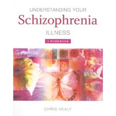 Understanding Your Schizophrenia Illness: A Workbook Paperback, Wiley-Interscience