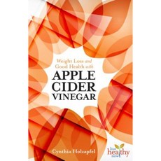 Weight Loss and Good Health with Apple Cider Vinegar Paperback, Healthy Living Publications