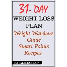 31 Day with Weight Loss Plan: Weight Watchers Guide - Smart Points Recipes Paperback, Createspace Independent Publishing Platform