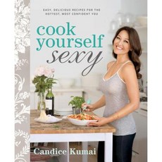 Cook Yourself Sexy: Easy Delicious Recipes for the Hottest Most Confident You Paperback, Rodale Books