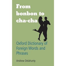 From Bonbon to Cha-Cha: Oxford Dictionary of Foreign Words and Phrases Hardcover, Oxford University Press, USA