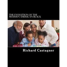 The Evolution of the Modern American Black: The People Who Lost Their History Paperback, Createspace Independent Publishing Platform