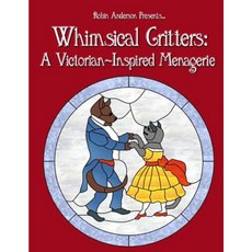 Whimsical Critters: A Victorian-Inspired Menagerie Paperback, Createspace Independent Publishing Platform