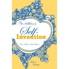 Aesthetics of Self-Invention: Oscar Wilde to David Bowie Paperback, University of Minnesota Press