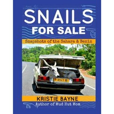 Snails for Sale: Snapshots of the Sahara and Benin Paperback, Createspace Independent Publishing Platform