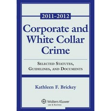 Corporate and White Collar Crime: Selected Statutes Guidelines and Documents Paperback, Wolters Kluwer Law & Business