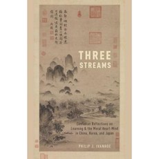 Three Streams: Confucian Reflections on Learning and the Moral Heart-Mind in China Korea and Japan Hardcover, Oxford University Press, USA