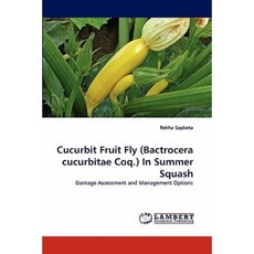 Cucurbit Fruit Fly (Bactrocera Cucurbitae Coq.) in Summer Squash Paperback, LAP Lambert Academic Publishing