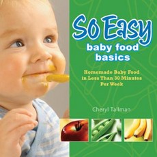 So Easy Baby Food Basics: Homemade Baby Food in Less Than 30 Minutes Per Week Paperback, Fresh Baby LLC
