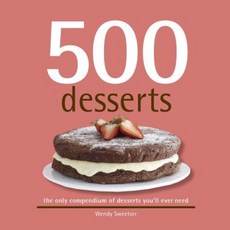 500 Desserts: The Only Dessert Compendium You'll Ever Need Hardcover, Sellers Publishing