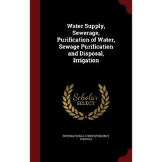 Water Supply Sewerage Purification of Water Sewage Purification and Disposal Irrigation Hardcover, Andesite Press