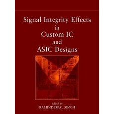 Signal Integrity Effects in Custom IC and ASIC Designs Hardcover, Wiley-IEEE Press