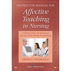 Affective Teaching in Nursing: Connecting to Feelings Values and Inner Awareness Paperback, Springer Publishing Company