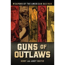 Guns of Outlaws: Weapons of the American Bad Man Hardcover, Crestline