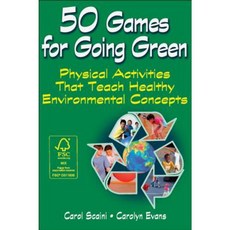 50 Games for Going Green: Physical Activities That Teach Healthy Environmental Concepts Paperback, Human Kinetics Publishers