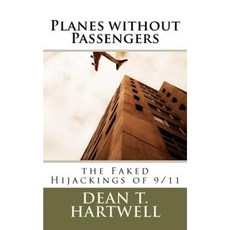 Planes Without Passengers: The Faked Hijackings of 9/11 Paperback, Createspace Independent Publishing Platform