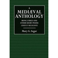 Mediaeval Anthology: Being Lyrics and Other Short Poems Chiefly Religious Paperback, Createspace Independent Publishing Platform